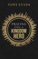 Praying like a Kingdom Hero