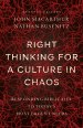 Right Thinking for a Culture in Chaos