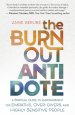 The Burnout Antidote: A Spiritual Guide to Empowerment for Empaths, Over-Givers, and Highly Sensitive People