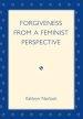 Forgiveness from a Feminist Perspective