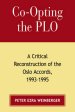 Co-Opting the PLO: A Critical Reconstruction of the Oslo Accords, 1993-1995