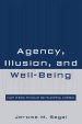 Agency, Illusion, and Well-Being: Essays in Moral Psychology and Philosophical Economics