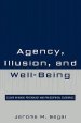 Agency, Illusion, and Well-Being : Essays in Moral Psychology and Philosophical Economics