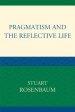 Pragmatism and the Reflective Life