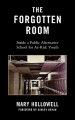 The Forgotten Room : Inside a Public Alternative School for At-Risk Youth