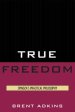 True Freedom: Spinoza's Practical Philosophy