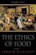 The Ethics of Food: A Reader for the Twenty-First Century