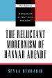 The Reluctant Modernism of Hannah Arendt