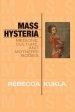 Mass Hysteria: Medicine, Culture, and Mothers' Bodies