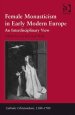 Female Monasticism in Early Modern Europe