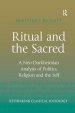 Ritual and the Sacred: A Neo-Durkheimian Analysis of Politics, Religion and the Self