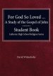 For God so Loved - A Study of the Gospel of John, Student Book