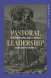 Pastoral Leadership: Shepherding and Caring for God's People