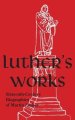 Luther's Works, Companion Volume: (Sixteenth-Century Biographies of Martin Luther)