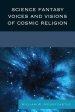 Science Fantasy Voices and Visions of Cosmic Religion