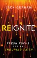 Reignite: Fresh Focus for an Enduring Faith