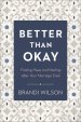 Better Than Okay: Finding Hope and Healing After Your Marriage Ends