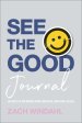 See the Good Journal: 90 Days to Becoming More Grateful and Hope-Filled