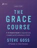 The Grace Course Leader's Guide: An 8-Session Guide to Experiencing Freedom and Fruitfulness in Christ