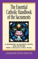 The Essential Catholic Handbook of the Sacraments