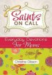 Saints on Call: Everyday Devotions for M: Everyday Devotions for Moms