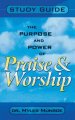 Purpose and Power of Praise and Worship (Study Guide)