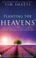 Planting the Heavens: Releasing the Authority of the Kingdom Through Your Words, Prayers, and Declarations