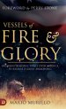 Vessels of Fire and Glory: Breaking Demonic Spells Over America to Release a Great Awakening