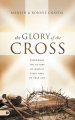 The Glory of the Cross: Experience the Victory of Jesus in Every Area of Your Life