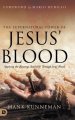 The Supernatural Power of Jesus' Blood: Applying the Blessings Available Through Jesus' Blood