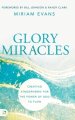 Glory Miracles: Creating Atmospheres for the Power of God to Flow