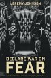 Declare War on Fear