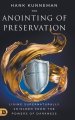 The Anointing of Preservation: Living Supernaturally Shielded from the Powers of Darkness