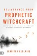 Deliverance from Prophetic Witchcraft