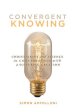 Convergent Knowing: Christianity and Science in Conversation with a Suffering Creation