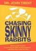 Chasing Skinny Rabbits: What Leads You Into Emotional and Spiritual Exhaustion... and What Can Lead You Out