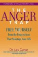 Anger Trap : Free Yourself From The Frustations That Sabotage Your Life