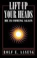 Lift Up Your Heads: He Is Coming Again