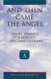 And Then Came the Angel: Gospel Sermons for Advent/Christmas/Epiphany (Cycle A)