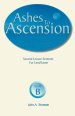 Ashes to Ascension: Second Lesson Sermons for Lent/Easter: Cycle B