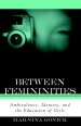 Between Femininities : Ambivalence, Identity, and the Education of Girls