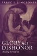 John 13 - 21 : Glory Not Dishonor