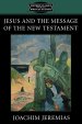 JESUS AND THE MESSAGE OF THE NEW TESTAMENT