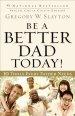 Be a Better Dad Today!