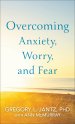 Overcoming Anxiety, Worry, and Fear