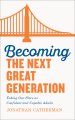 Becoming the Next Great Generation: Taking Our Place as Confident and Capable Adults