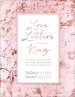 Love Letters from the King: 100 Devotions for the Girl Who Wants to Hear from God