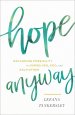 Hope Anyway: Welcoming Possibility in Ourselves, God, and Each Other