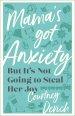 Mama's Got Anxiety: But It's Not Going to Steal Her Joy