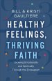 Healthy Feelings, Thriving Faith: Growing Emotionally and Spiritually Through the Enneagram